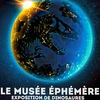 affiche Exposition de dinosaures: Le Musée Ephémère